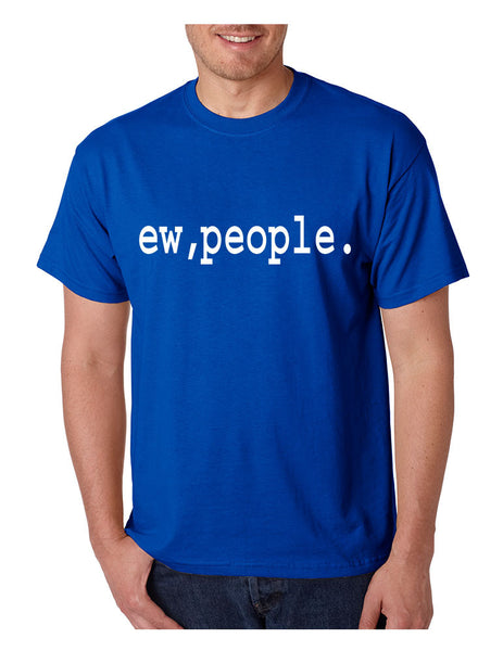 Men's T Shirt Ew People Humor Sarcasm Cool Fun Tee Shirt - ALLNTRENDSHOP - 6