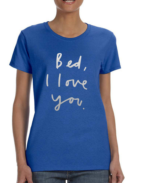 Women's T Shirt Bed I Love You Funny Humor Saying Tee