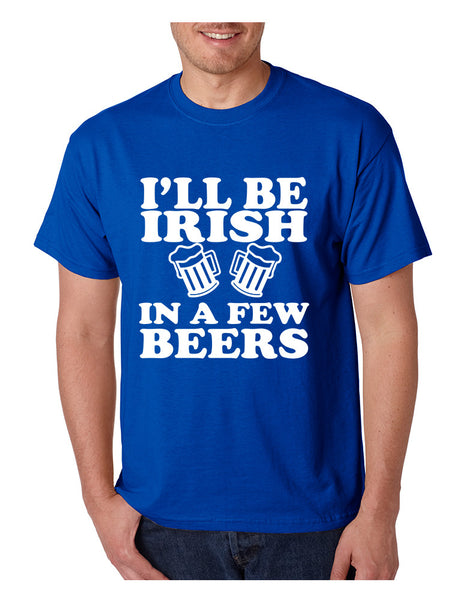 Men's T Shirt I'll Be Irish In Few Beers St Patrick's Party Tee - ALLNTRENDSHOP - 4