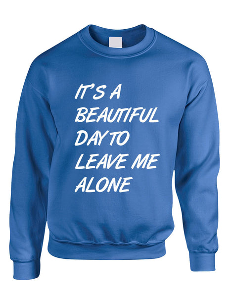 Adult Crewneck It's A Beautiful Day To Leave Me Alone Funny - ALLNTRENDSHOP - 6