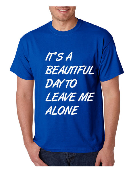 Men's T Shirt It's A Beautiful Day To Leave Me Alone Fun Tee - ALLNTRENDSHOP - 2