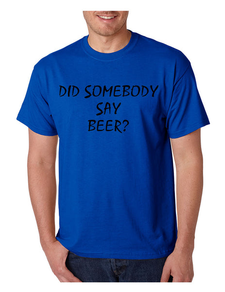 Men's T Shirt Did Somebody Say Beer Cool Party Tee - ALLNTRENDSHOP - 6