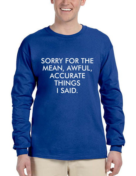 Men's Long Sleeve Sorry For The Mean Awful Accurate Things - ALLNTRENDSHOP - 5