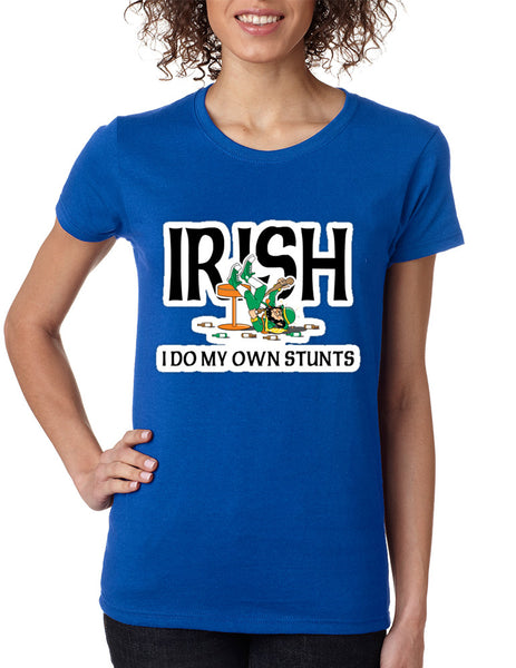 Women's T Shirt I Do My Own Irish Stunts St Patrick's Tee