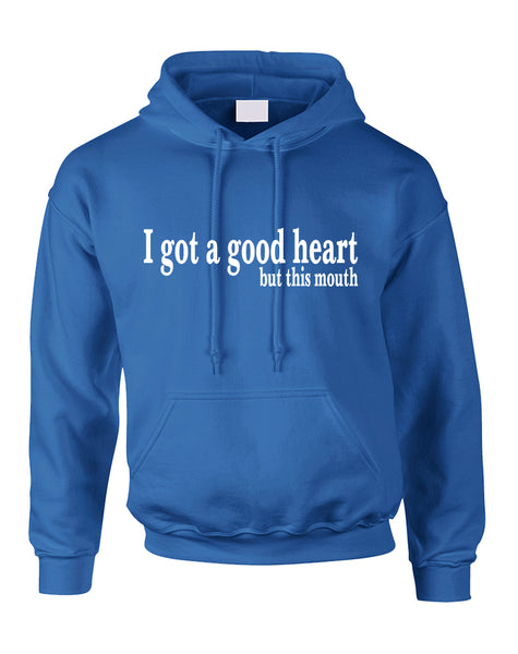 Adult Hoodie I Got A Good Heart But This Mouth Funny Humor Top