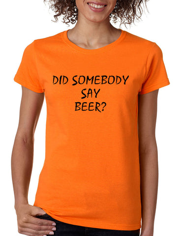 Women's T Shirt Did Somebody Say Beer Party Rave Tee - ALLNTRENDSHOP - 1