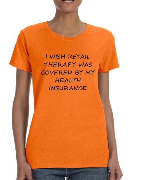 Women's T Shirt Retail Therapy Covered Insurance Humor Tee