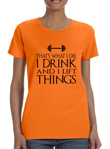 Women's T Shirt That's What I Do Drink And Lift Things Fun Gym