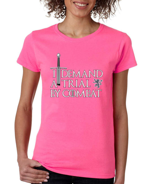 Women's T Shirt I Demand A Trial By Combat Cool Tee - ALLNTRENDSHOP - 6