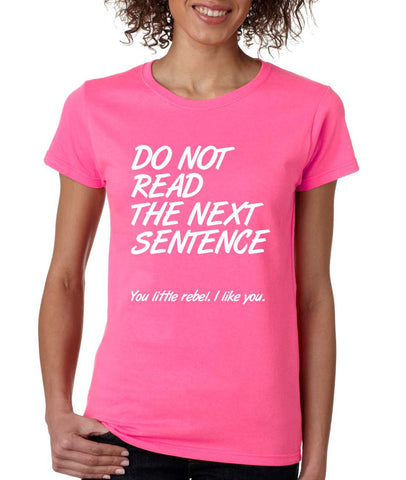 Women's T Shirt Do Not Read The Next Sentence Funny Tee - ALLNTRENDSHOP - 1