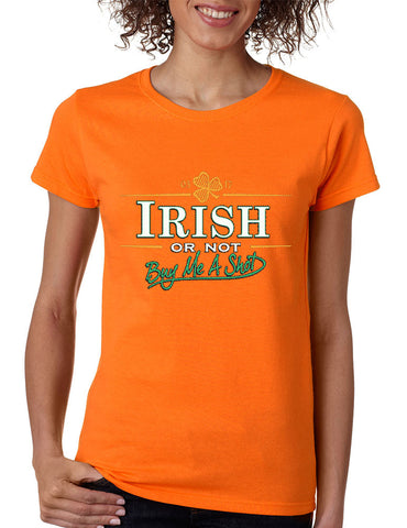 Irish or not buy me a shot St patrick women t-shirt - ALLNTRENDSHOP - 1