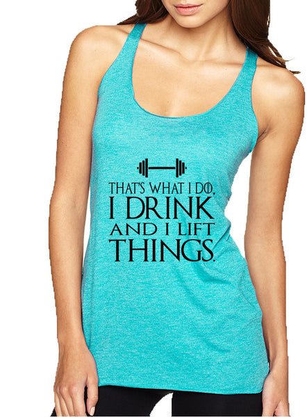 Women's Tank Top That's What I Do Drink And Lift Things Funny