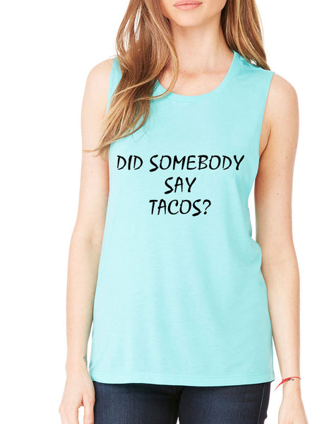 Women's Flowy Muscle Top Did Somebody Say Tacos Humor - ALLNTRENDSHOP - 4