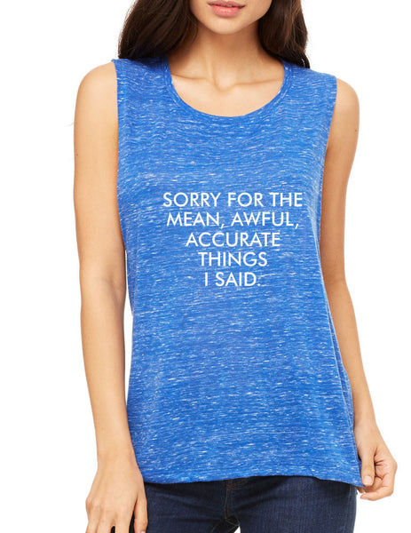 Women's Flowy Muscle Sorry For The Mean Awful Accurate Things - ALLNTRENDSHOP - 5