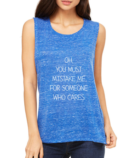 Women's Flowy Muscle Top You Must Mistake Me Someone Cares - ALLNTRENDSHOP - 5