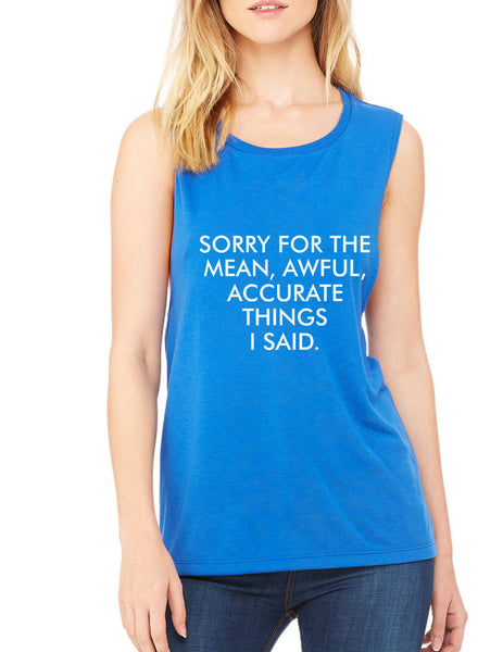 Women's Flowy Muscle Sorry For The Mean Awful Accurate Things - ALLNTRENDSHOP - 6