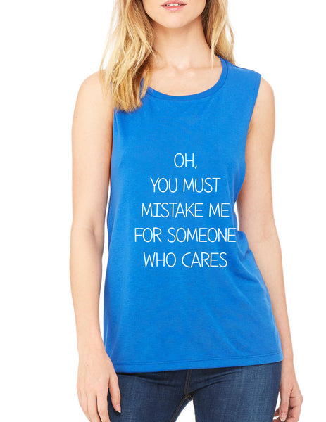 Women's Flowy Muscle Top You Must Mistake Me Someone Cares - ALLNTRENDSHOP - 6