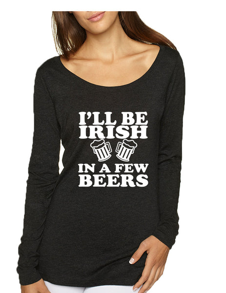 Women's Shirt I'll Be Irish In Few Beers St Patrick's Party Shirt - ALLNTRENDSHOP - 2