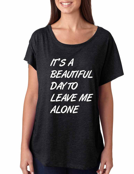 Women's Dolman Shirt It's A Beautiful Day To Leave Me Alone - ALLNTRENDSHOP - 3