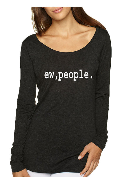 Women's Shirt Ew People Humor Sarcasm Cool Fun Shirt - ALLNTRENDSHOP - 5