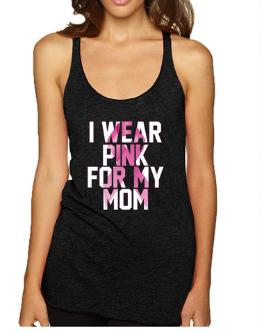 Women's Tank Top I Wear Pink For My Mom Cancer Survivor Top