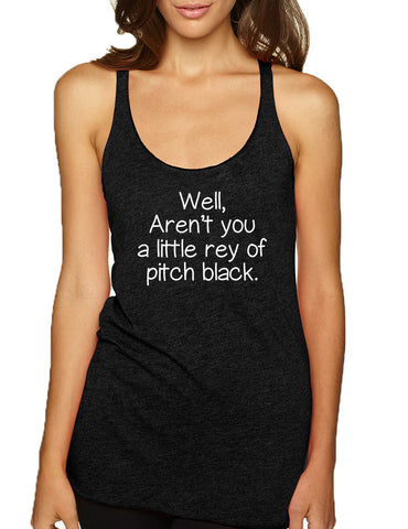 Women's Tank Top Well Aren't You A Little Ray Of Pitch Black Sarcasm