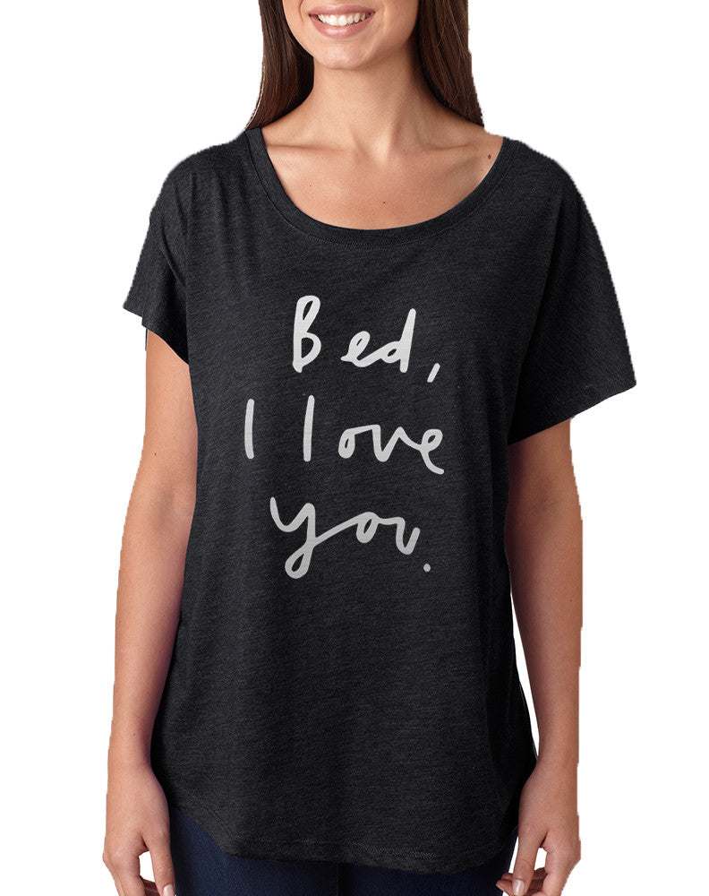 Women's Dolman Bed I Love You Funny Saying Cool Shirt