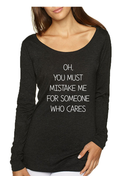 Women's Shirt You Must Mistake Me Someone Cares Funny Saying - ALLNTRENDSHOP - 4