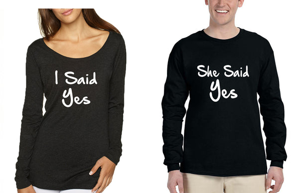 Couple Long Sleeve I Said She Said Yes Love Engagement