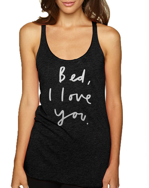 Women's Tank Top Bed I Love You Funny Humor Saying Top