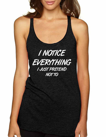 Women's Tank Top I Notice Everything Pretend Not To Cool - ALLNTRENDSHOP - 1