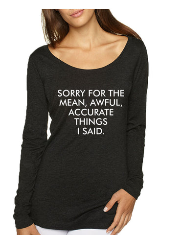 Women's Shirt Sorry For The Mean Awful Accurate Things Fun Tee - ALLNTRENDSHOP - 1