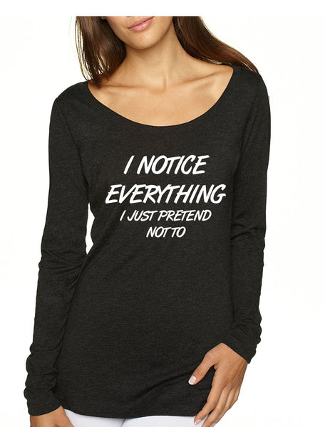 Women's Shirt I Notice Everything Pretend Not To Humor - ALLNTRENDSHOP - 4