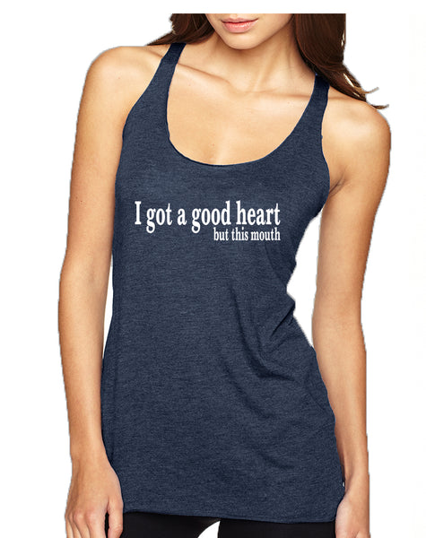 Women's Tank Top I Got A Good Heart But This Mouth Humor Top