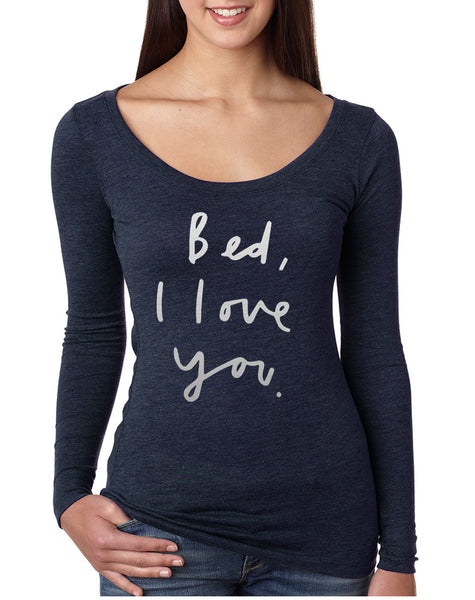 Women's Shirt Bed I Love You Funny Humor Saying Shirt