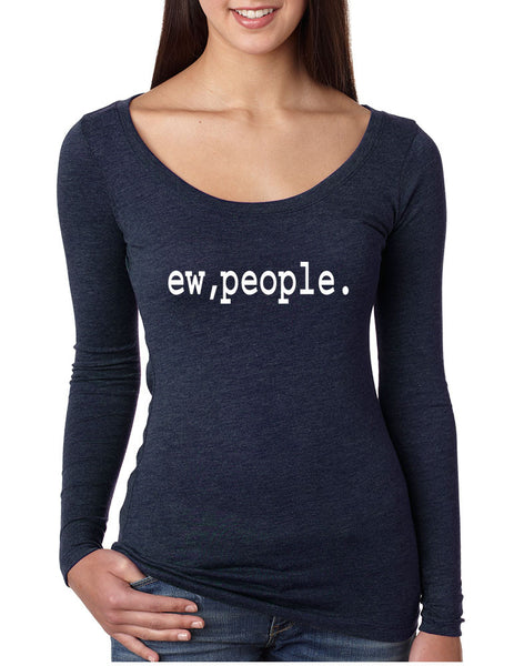 Women's Shirt Ew People Humor Sarcasm Cool Fun Shirt - ALLNTRENDSHOP - 4