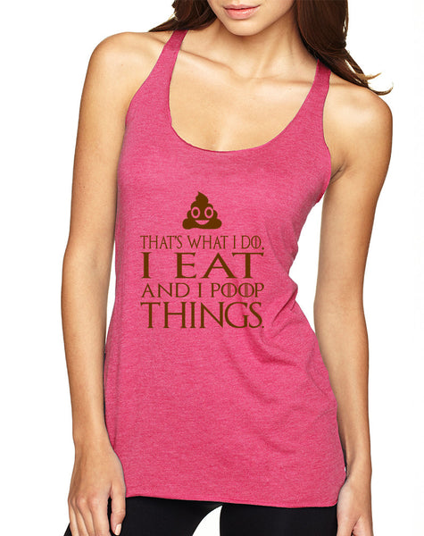 Women's Tank Top That's What I Do I Eat And I Poop Things