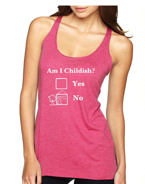 Women's Tank Top Am I Childish Funny Saying Top Humor Gift