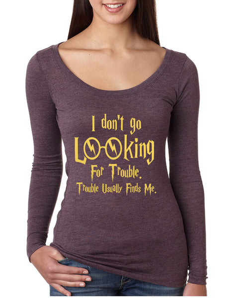 Women's Shirt I Don't Go Looking For Trouble Finds Me - ALLNTRENDSHOP - 3