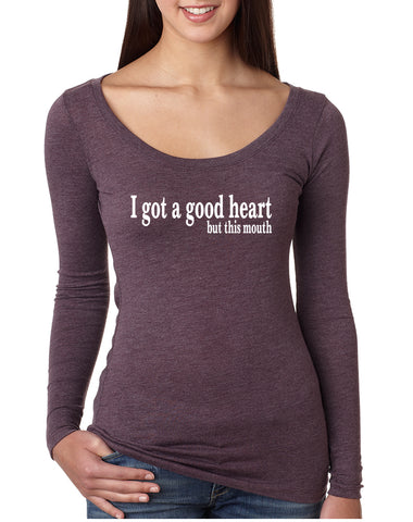 Women's Shirt I Got A Good Heart But This Mouth Cool Funny Shirt