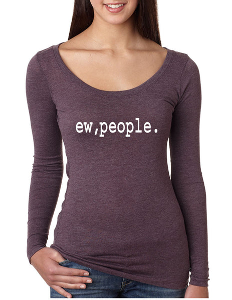 Women's Shirt Ew People Humor Sarcasm Cool Fun Shirt - ALLNTRENDSHOP - 1