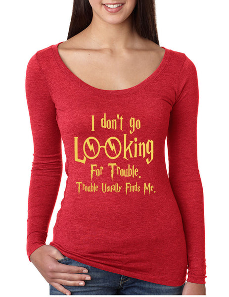 Women's Shirt I Don't Go Looking For Trouble Finds Me - ALLNTRENDSHOP - 4
