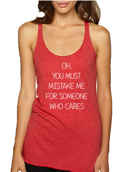 Women's Tank Top You Must Mistake Me Someone Cares Fun Top - ALLNTRENDSHOP - 5