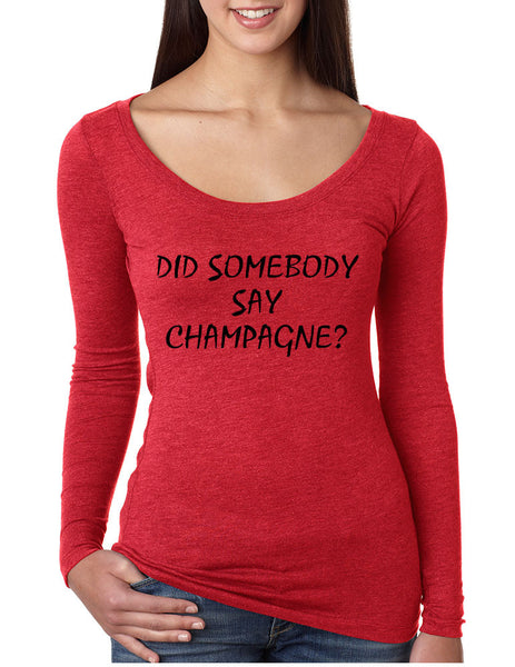 Women's Shirt Did Somebody Say Champagne Drink Tee - ALLNTRENDSHOP - 1