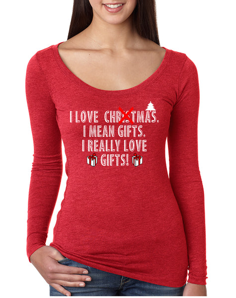 Women's Shirt I Love Christmas I Mean Gifts Funny Xmas Shirt