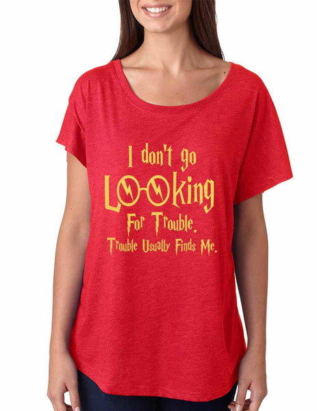 Women's Dolman I Don't Go Looking For Trouble Finds Me - ALLNTRENDSHOP - 5