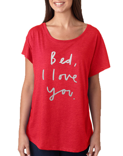 Women's Dolman Bed I Love You Funny Saying Cool Shirt