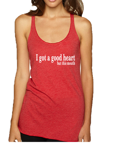 Women's Tank Top I Got A Good Heart But This Mouth Humor Top