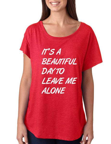 Women's Dolman Shirt It's A Beautiful Day To Leave Me Alone - ALLNTRENDSHOP - 4