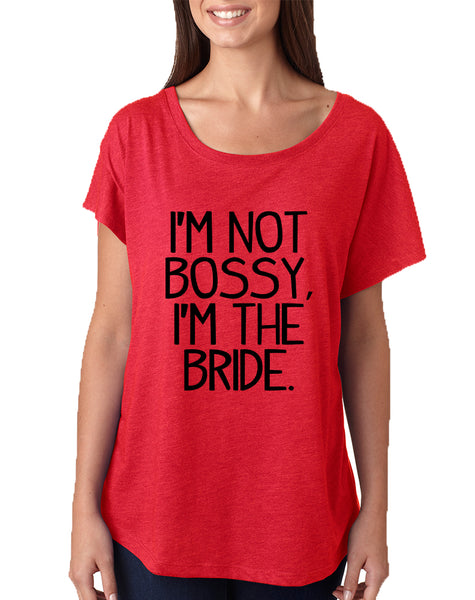 Women's Dolman I'm Not Bossy I'm The Bride Humor Top